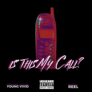 Is This My Call? (feat. Reel) [Explicit]