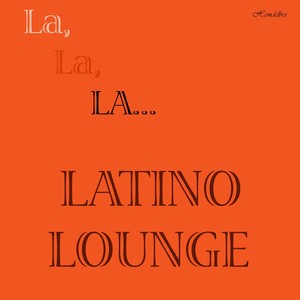 La, La, LA... LATINO LOUNGE