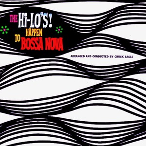 The Hi-Lo's Happen To Bossa Nova! (Remastered)
