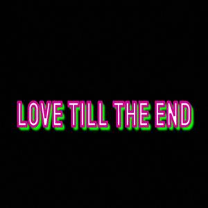 Love Till The End (Explicit)