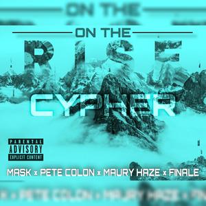 On The Rise Cypher(feat. Mask, Pete Colon, Maury Haze & Finale)