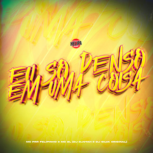 Eu Só Penso em uma Coisa (Explicit)