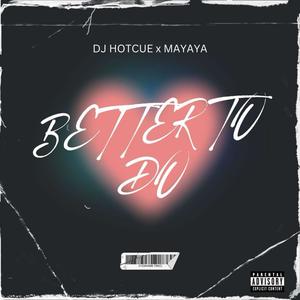 Better To Do (feat. Mayaya) (Explicit)