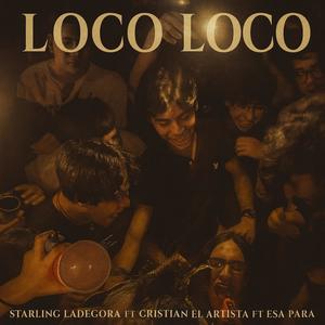 Loco Loco (feat. Esa para & Cristian el artistas) (Explicit)
