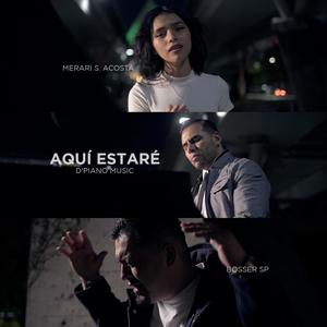 Aquí Estaré (feat. Bosser SP & Merari S Acosta)