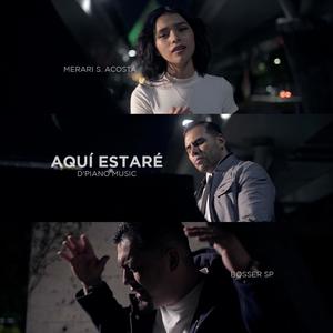 Aquí Estaré (feat. Bosser SP & Merari S Acosta) (Explicit)