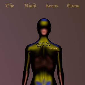 The Night Keeps Going (RodionSoul Remix)