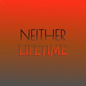 Neither Lifetime