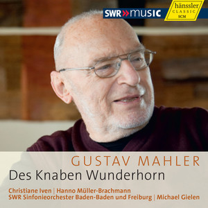 MAHLER, G.: Knaben Wunderhorn (Des) [Iven, Muller-Brachmann, South West German Radio Symphony, Gielen]