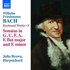 Bach, W.F.: Keyboard Works, Vol. 5 - Keyboard Sonatas, Fk. 6a, 7, 8, 200, 201 and 204 (J. Brown)