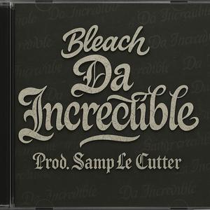 Da Incredible (feat. Samp Le Cutter) (Explicit)