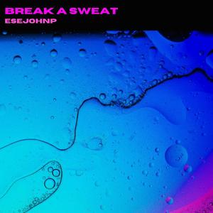 BREAK A SWEAT