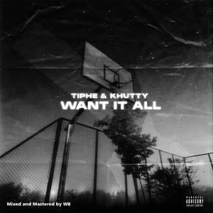 Want it all(feat. Khutty) (Explicit)