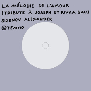 La mélodie de l'amour (Tribute à Joseph et Rivka Bau)