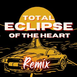 Total Eclipse of the Heart (Remix)