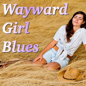 Wayward Girl Blues