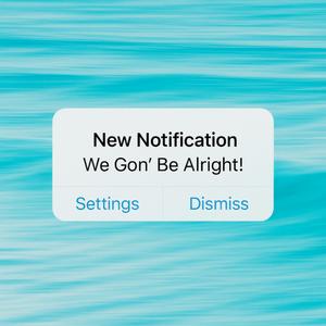 We Gon’ Be Alright! (Explicit)