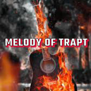 Melody of Trapt (Explicit)