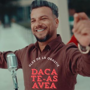 Daca te-as avea