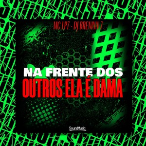 NA FRENTE DOS OUTROS ELA É DAMA (Explicit)