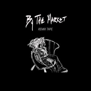 by the market (tblossom remixes) [Explicit]