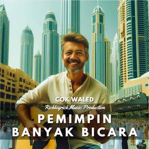 Pemimpin Banyak Bicara (feat. Cok Waled)