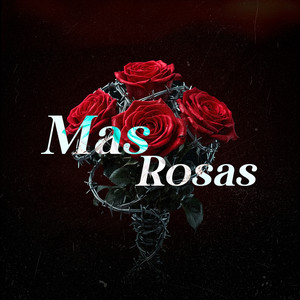 Mas Rosas (Explicit)