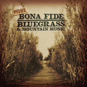 More Bona Fide Bluegrass and Mountain Music