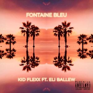 Fontaine Bleu (feat. Eli Ballew) [Explicit]