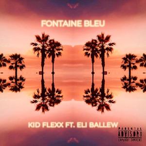 Fontaine Bleu (feat. Eli Ballew) (Explicit)