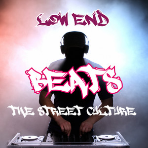 Low End Beats: the Street Culture