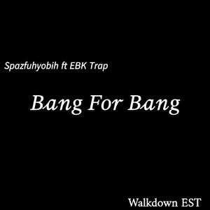 Bang For Bang (feat. EBK TRAP) (Explicit)