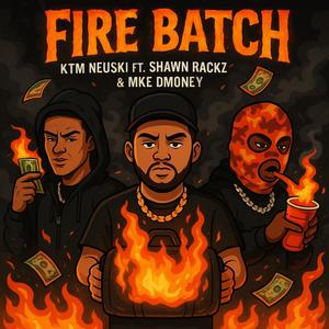 Fire Batch (feat. Shawn Rackz & MKE Dmoney) (Explicit)