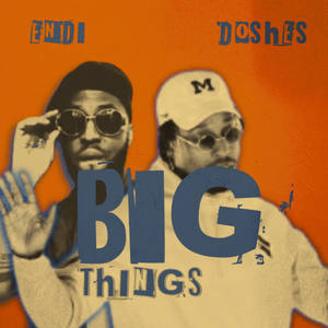 BIG THINGS (feat. Doshes)