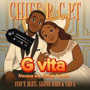 G vita (Nwana wa Daddy) (feat. X Beats, Legend baba & Vha G) (Remix)