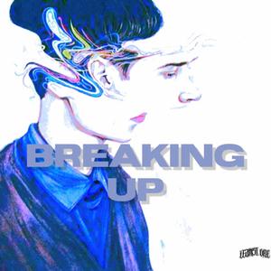 Breaking Up (Explicit)