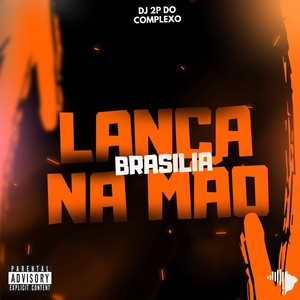 Lança Na Mão X Brasília (Explicit)