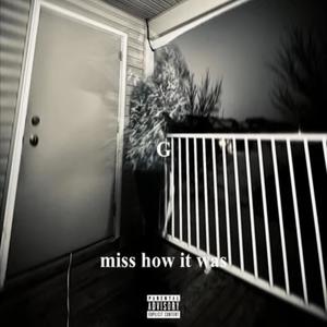Miss how it was (Explicit)