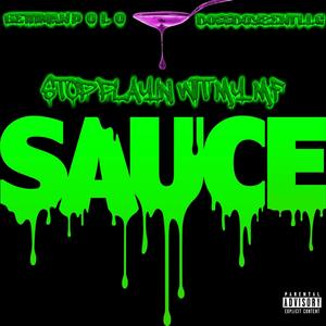 Stop Playin' wit my mutha****in sauce (Explicit)