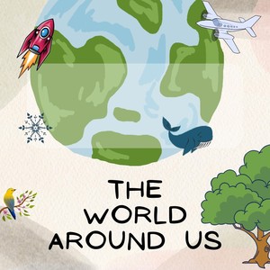 The World Around Us