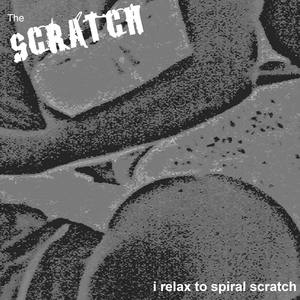 I Relax to Spiral Scratch