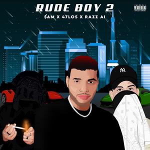 RUDE BOY 2(feat. 47Los & Razz Al) (Explicit)