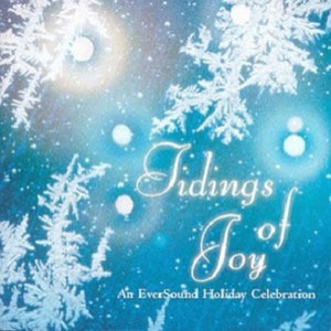 Tidings Of Joy: An Eversound Holiday Celebration