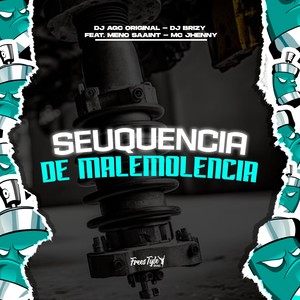 Sequência De Malemolencia (Explicit)