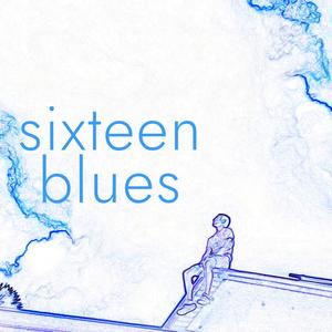 Sixteen Blues (Explicit)