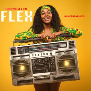 WANNA SEE ME FLEX