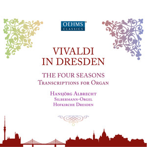 Vivaldi A.: 4 Seasons (The) [Arr. H.E. Grimm for Organ] [Vivaldi in Dresden] [H. Albrecht]