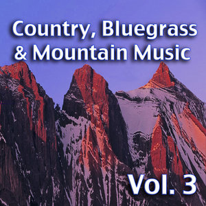 Country, Bluegrass & Mountain Music, Vol. 3