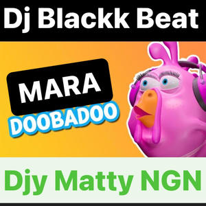 Doobadoo Mara Beat (feat. Dj Blackk Beat & Djy Matty NGN)