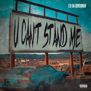 U Cant Stand Me (Explicit)